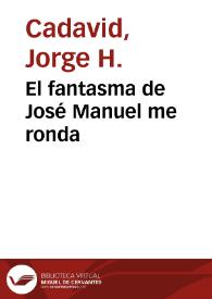 El fantasma de José Manuel me ronda | Biblioteca Virtual Miguel de Cervantes