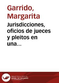 Jurisdicciones, oficios de jueces y pleitos en una villa de la monarquía | Biblioteca Virtual Miguel de Cervantes