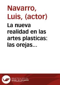 La nueva realidad en las artes plasticas: las orejas después del eclipse | Biblioteca Virtual Miguel de Cervantes