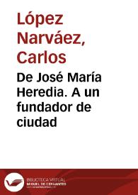 De José María Heredia. A un fundador de ciudad | Biblioteca Virtual Miguel de Cervantes