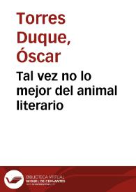 Tal vez no lo mejor del animal literario | Biblioteca Virtual Miguel de Cervantes