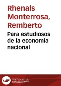 Para estudiosos de la economía nacional | Biblioteca Virtual Miguel de Cervantes