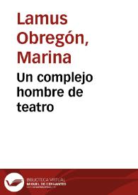 Un complejo hombre de teatro | Biblioteca Virtual Miguel de Cervantes