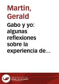 Gabo y yo: algunas reflexiones sobre la experiencia de haber escrito una biografía de Gabriel García Márquez | Biblioteca Virtual Miguel de Cervantes