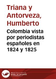 Colombia vista por periodistas españoles en 1824 y 1825 | Biblioteca Virtual Miguel de Cervantes