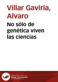 No sólo de genética viven las ciencias | Biblioteca Virtual Miguel de Cervantes