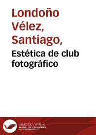 Estética de club fotográfico | Biblioteca Virtual Miguel de Cervantes