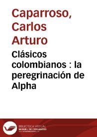 Clásicos colombianos : la peregrinación de Alpha | Biblioteca Virtual Miguel de Cervantes