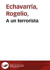 A un terrorista | Biblioteca Virtual Miguel de Cervantes