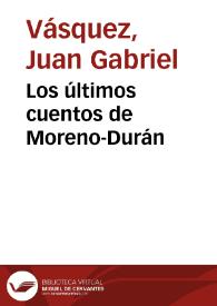Los últimos cuentos de Moreno-Durán | Biblioteca Virtual Miguel de Cervantes