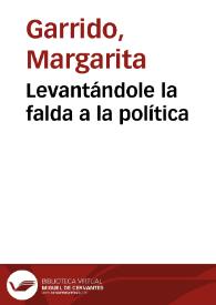 Levantándole la falda a la política | Biblioteca Virtual Miguel de Cervantes