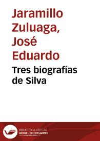 Tres biografías de Silva | Biblioteca Virtual Miguel de Cervantes