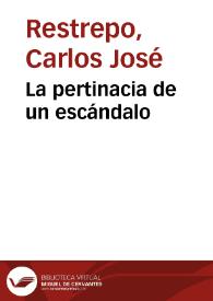 La pertinacia de un escándalo | Biblioteca Virtual Miguel de Cervantes
