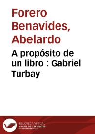 A propósito de un libro : Gabriel Turbay | Biblioteca Virtual Miguel de Cervantes