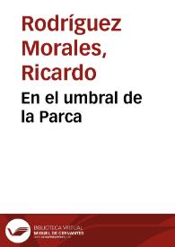 En el umbral de la Parca | Biblioteca Virtual Miguel de Cervantes