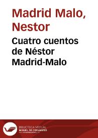 Cuatro cuentos de Néstor Madrid-Malo | Biblioteca Virtual Miguel de Cervantes