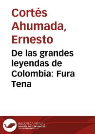 De las grandes leyendas de Colombia: Fura Tena | Biblioteca Virtual Miguel de Cervantes