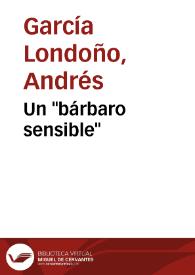 Un "bárbaro sensible" | Biblioteca Virtual Miguel de Cervantes