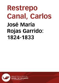 José María Rojas Garrido: 1824-1833 | Biblioteca Virtual Miguel de Cervantes