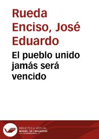 El pueblo unido jamás será vencido | Biblioteca Virtual Miguel de Cervantes