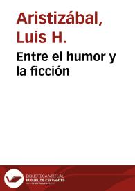 Entre el humor y la ficción | Biblioteca Virtual Miguel de Cervantes