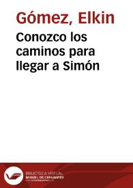 Conozco los caminos para llegar a Simón | Biblioteca Virtual Miguel de Cervantes