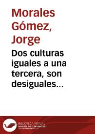 Dos culturas iguales a una tercera, son desiguales entre sí | Biblioteca Virtual Miguel de Cervantes