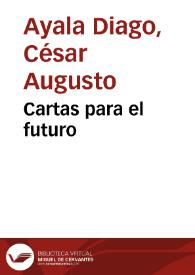 Cartas para el futuro | Biblioteca Virtual Miguel de Cervantes