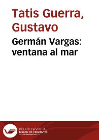 Germán Vargas: ventana al mar | Biblioteca Virtual Miguel de Cervantes