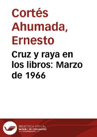 Cruz y raya en los libros: Marzo de 1966 | Biblioteca Virtual Miguel de Cervantes