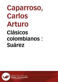 Clásicos colombianos : Suárez | Biblioteca Virtual Miguel de Cervantes