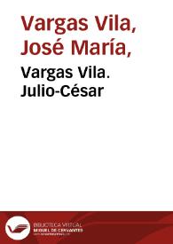 Vargas Vila. Julio-César | Biblioteca Virtual Miguel de Cervantes