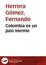 Colombia es un pais inerme | Biblioteca Virtual Miguel de Cervantes