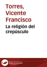 La religión del crepúsculo | Biblioteca Virtual Miguel de Cervantes