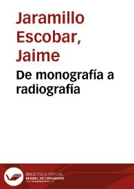 De monografía a radiografía | Biblioteca Virtual Miguel de Cervantes