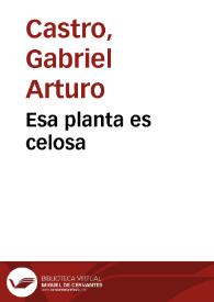 Esa planta es celosa | Biblioteca Virtual Miguel de Cervantes
