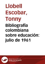 Bibliografía colombiana sobre educación: julio de 1961 | Biblioteca Virtual Miguel de Cervantes