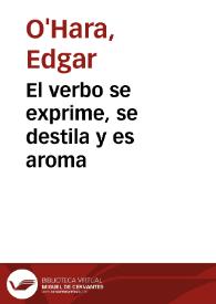 El verbo se exprime, se destila y es aroma | Biblioteca Virtual Miguel de Cervantes