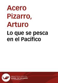 Lo que se pesca en el Pacífico | Biblioteca Virtual Miguel de Cervantes