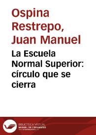 La Escuela Normal Superior: círculo que se cierra | Biblioteca Virtual Miguel de Cervantes