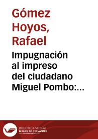 Impugnación al impreso del ciudadano Miguel Pombo: ensayo inédito de un escritor realista | Biblioteca Virtual Miguel de Cervantes