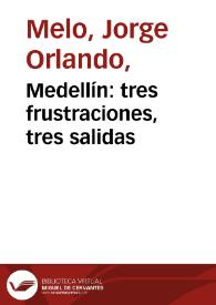 Medellín: tres frustraciones, tres salidas | Biblioteca Virtual Miguel de Cervantes
