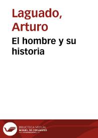 El hombre y su historia | Biblioteca Virtual Miguel de Cervantes