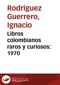 Libros colombianos raros y curiosos: 1970 | Biblioteca Virtual Miguel de Cervantes