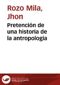 Pretención de una historia de la antropología | Biblioteca Virtual Miguel de Cervantes