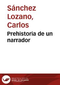 Prehistoria de un narrador | Biblioteca Virtual Miguel de Cervantes