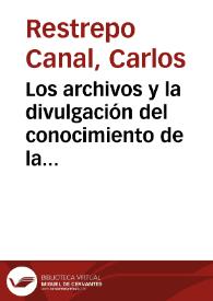 Los archivos y la divulgación del conocimiento de la historía | Biblioteca Virtual Miguel de Cervantes