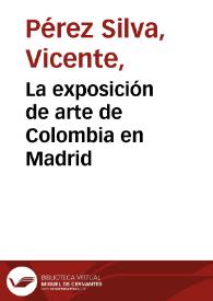 La exposición de arte de Colombia en Madrid | Biblioteca Virtual Miguel de Cervantes