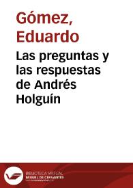 Las preguntas y las respuestas de Andrés Holguín | Biblioteca Virtual Miguel de Cervantes