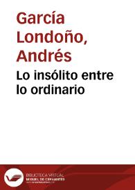 Lo insólito entre lo ordinario | Biblioteca Virtual Miguel de Cervantes